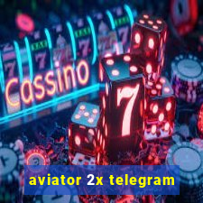 aviator 2x telegram